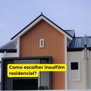 Como escolher insulfilm residencial?