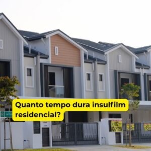 Quanto tempo dura insulfilm residencial?