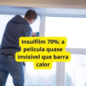 Insulfilm 70%: a película quase invisível que barra calor