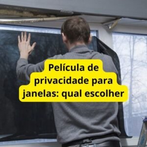 Película de privacidade para janelas: qual escolher