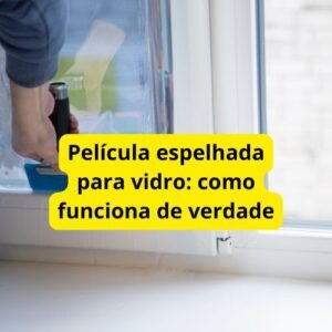 Película espelhada para vidro: como funciona de verdade